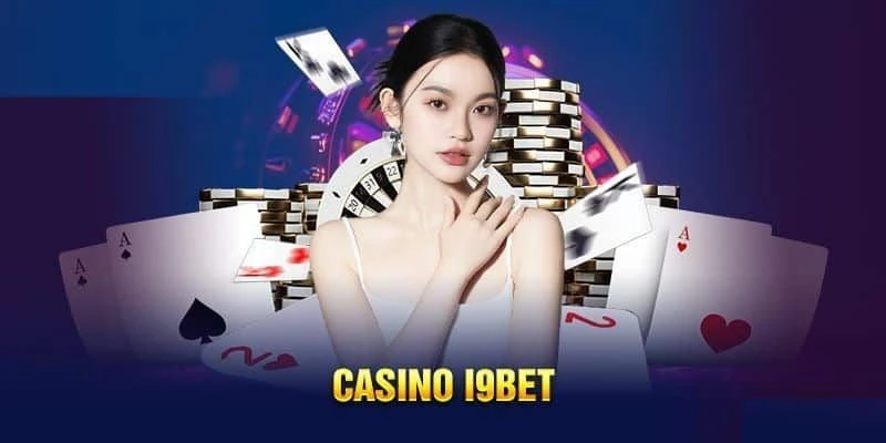 Hình thức chơi casino I9BET là gì