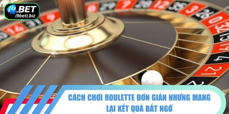 Cách Chơi Roulette Hay Nhất Để Bạn Giành Phần Thắng 1 Bí quyết áp dụng cách chơi Roulette để tối ưu hóa lợi nhuận