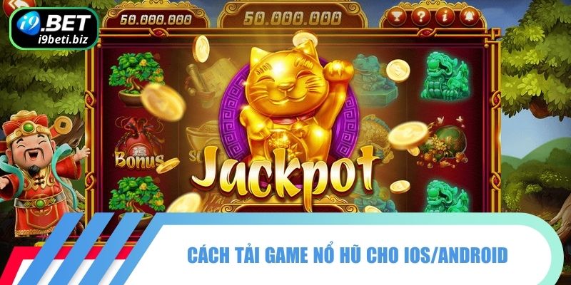 Cách Tải Game Nổ Hũ Đơn Giản, An Toàn Cho Newbie 2024 3 Cách tải game nổ hũ cho iOS/Android