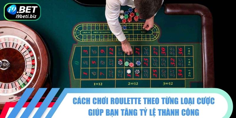 Cách Chơi Roulette Hay Nhất Để Bạn Giành Phần Thắng 3 Chiến thuật và cách chơi Roulette giúp bạn vượt qua thử thách