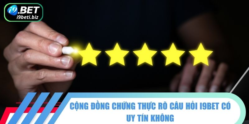I9BET Có Uy Tín Không? Và Những Thông Tin Minh Chứng 3 Cộng đồng chứng thực rõ câu hỏi I9BET có uy tín không