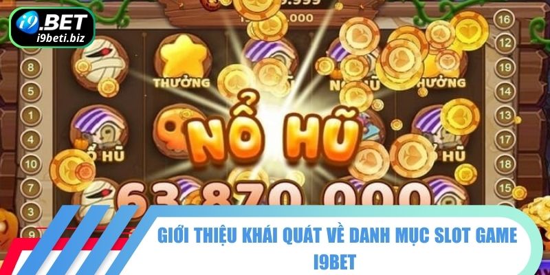 Giới thiệu khái quát về danh mục slot game I9BET