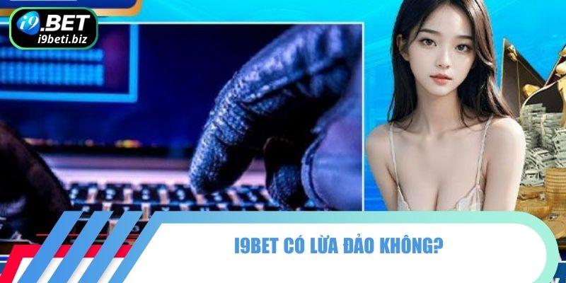 I9BET có lừa đảo không