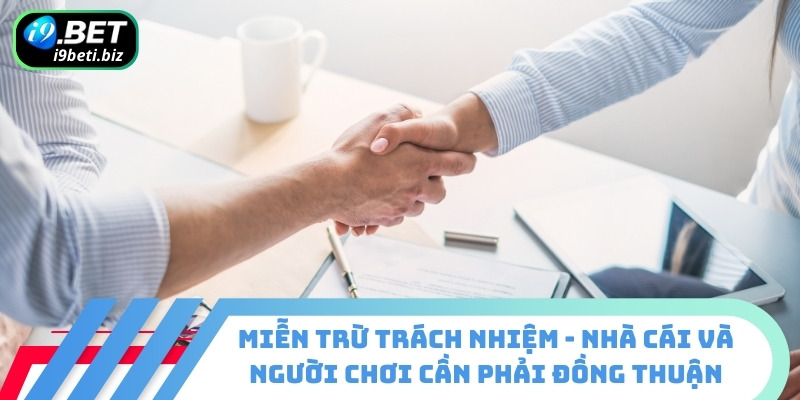 Miễn Trừ Trách Nhiệm 3 Miễn trừ trách nhiệm - nhà cái và người chơi cần phải đồng thuận