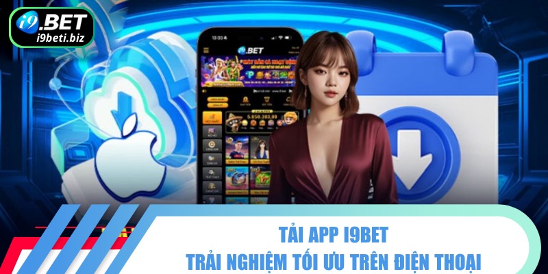 Tải App I9BET Tận Hưởng Game Cược Trên Điện Thoại Di Động 1 Người chơi nên tải app I9BET tối ưu trải nghiệm