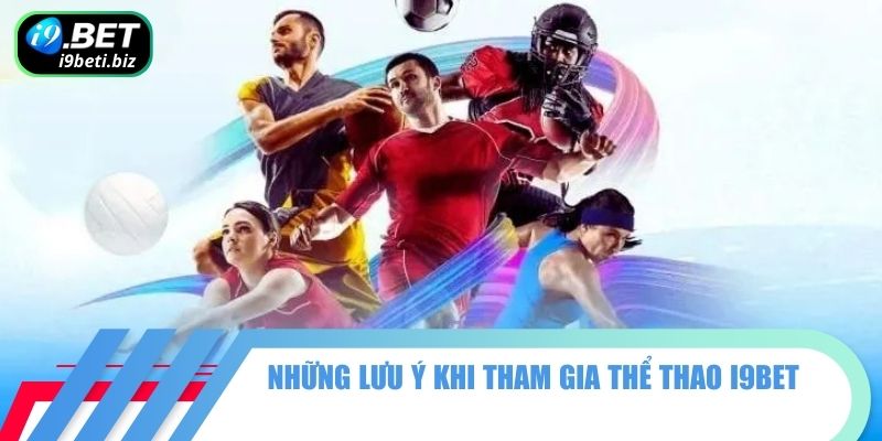 Những lưu ý khi tham gia thể thao I9BET