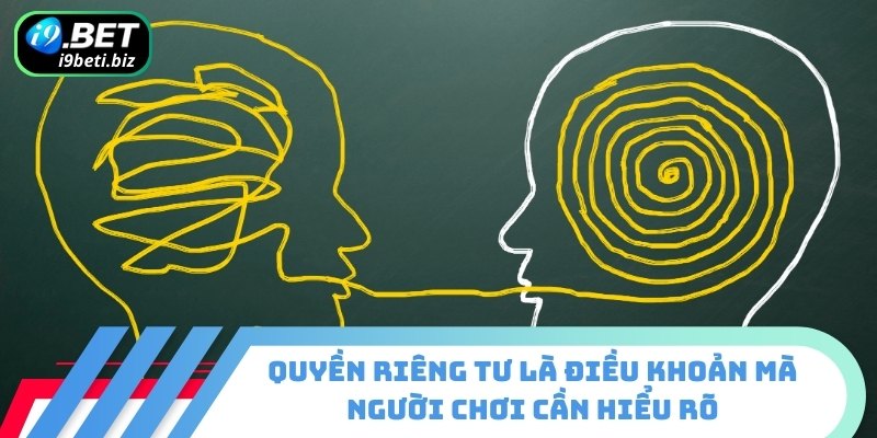 Quyền Riêng Tư 1 Quyền riêng tư là điều khoản mà người chơi cần hiểu rõ