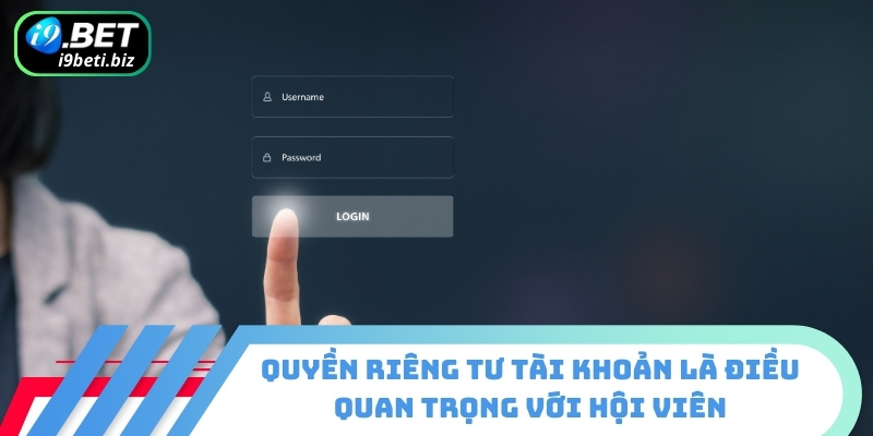 Quyền Riêng Tư 2 Quyền riêng tư tài khoản là điều quan trọng với hội viên