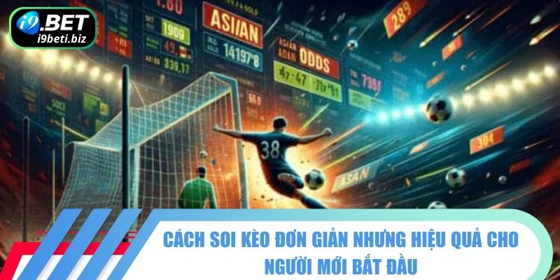 Cách Soi Kèo Bóng Đá – Biến Động Tỷ Lệ, Cơ Hội Làm Giàu 2 Tăng cơ hội thắng lớn với cách soi kèo bóng đá chuẩn