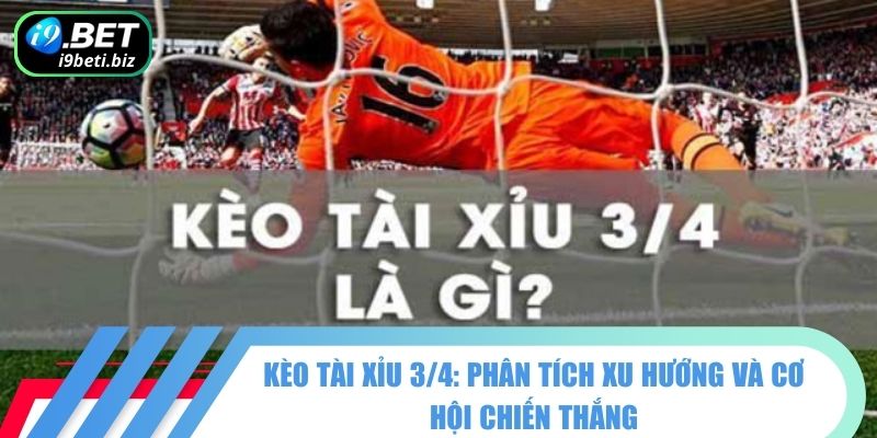 Kèo Tài Xỉu 3/4 – Chìa Khóa Để Chiến Thắng Mọi Trận Đấu 1 Tăng tỷ lệ thắng với chiến thuật kèo Tài Xỉu 3/4