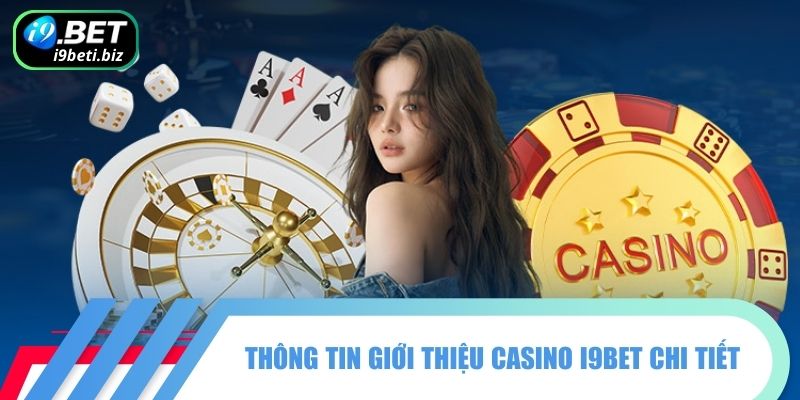 Thông tin giới thiệu Casino I9BET chi tiết