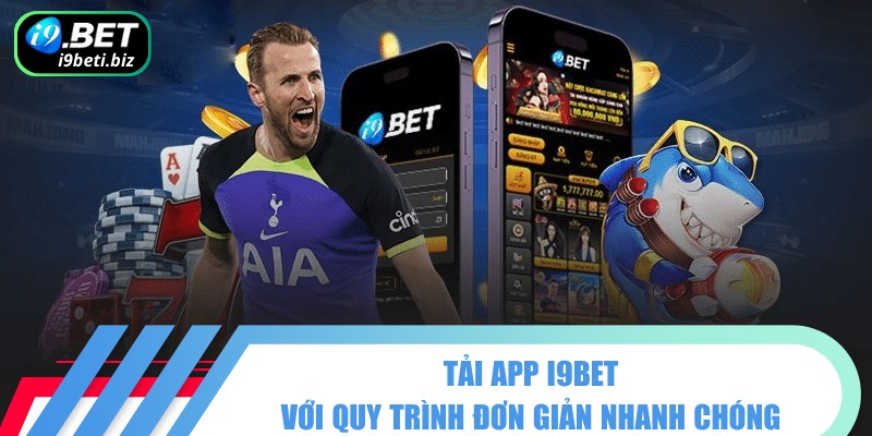 Tải App I9BET Tận Hưởng Game Cược Trên Điện Thoại Di Động 2 Thủ tục tải app I9BET tiện lợi trên điện thoại