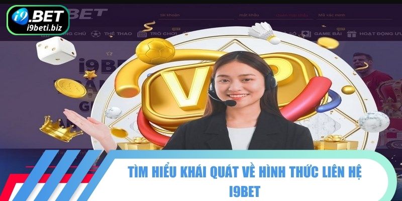 Tìm hiểu khái quát về hình thức liên hệ I9BET