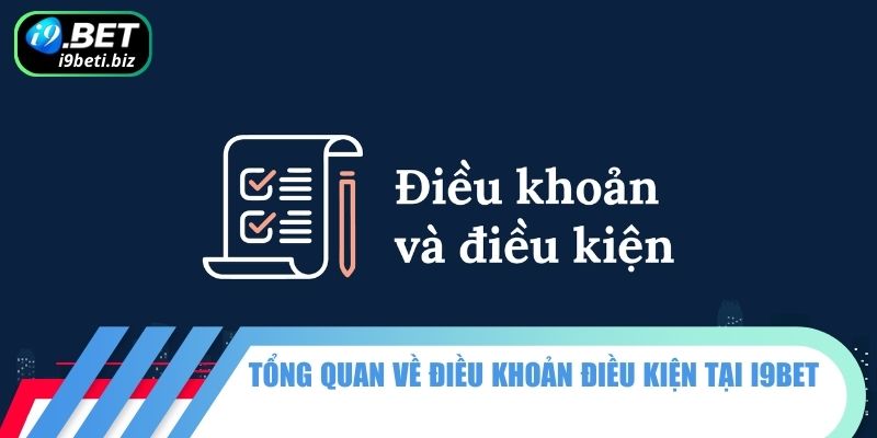 Điều Khoản Điều Kiện 1 Tổng quan về điều khoản điều kiện tại I9BET